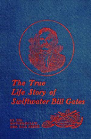 [Gutenberg 47979] • The True Life Story of Swiftwater Bill Gates